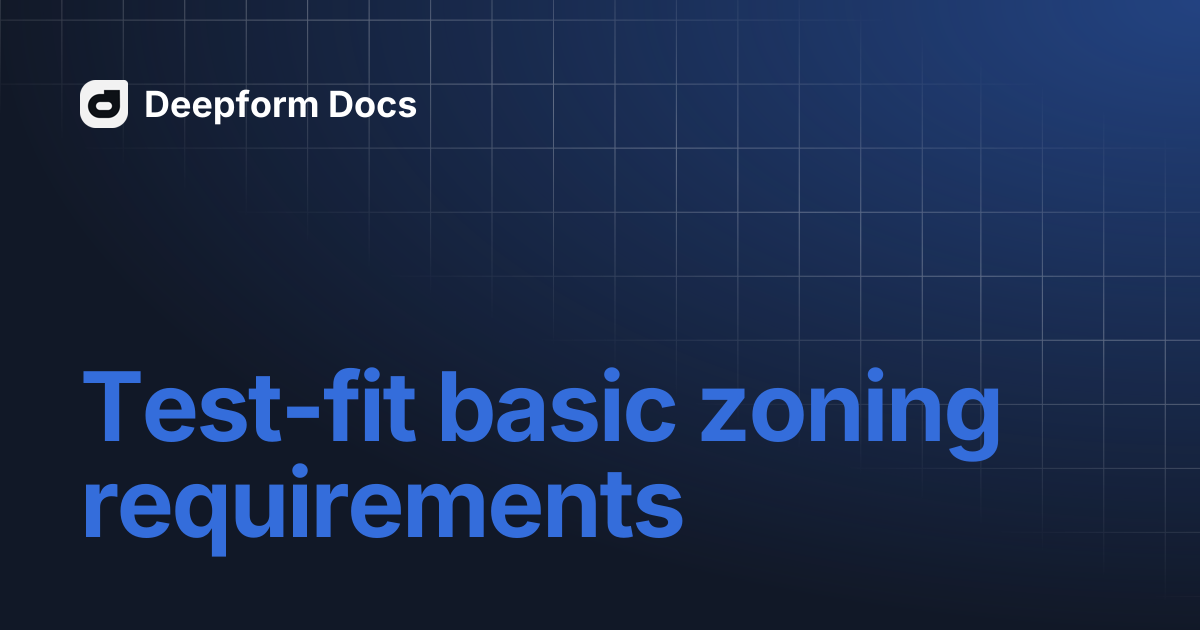 Test-fit basic zoning requirements | Deepform Docs